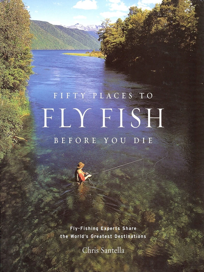 Fifty Places To Fly Fish Before You Die 1 Fifty Places To Fly Fish Before You Die